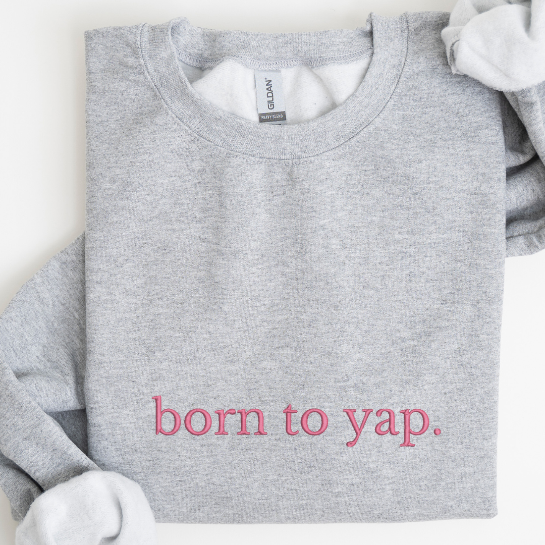Born To Yap Embroidered Crewneck