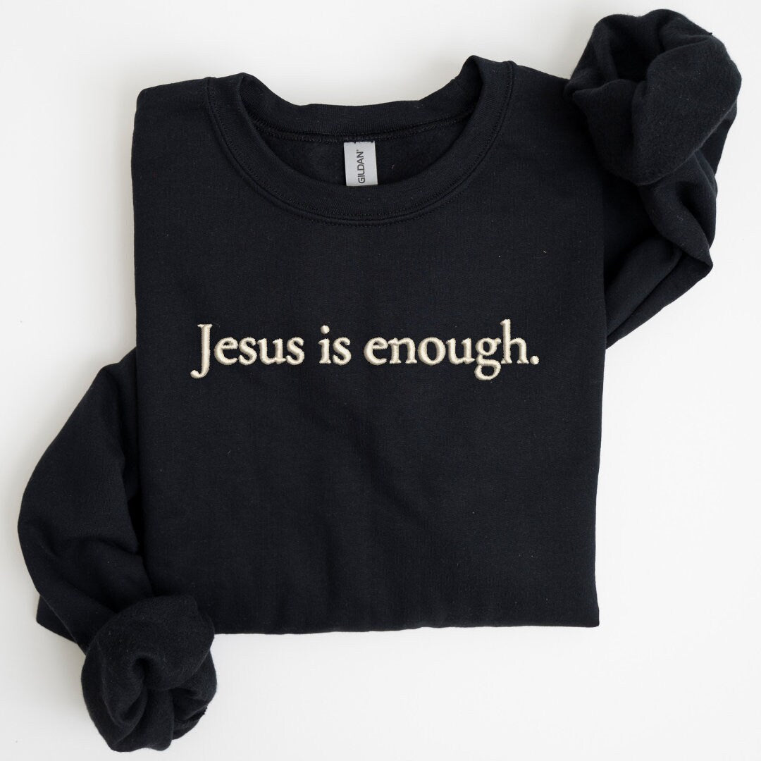 Jesus is enough Embroidered Sweatshirt