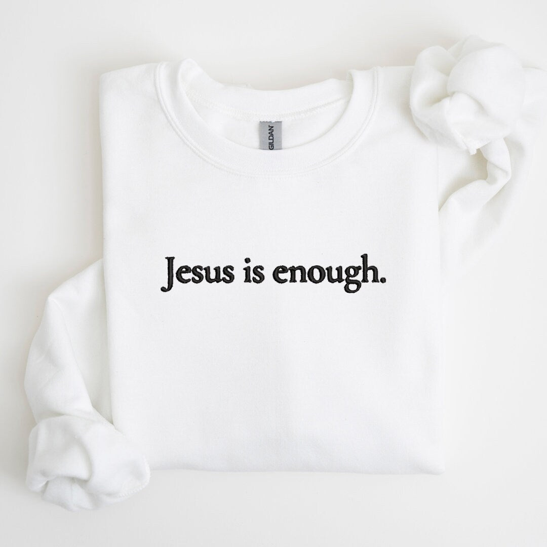 Jesus is enough Embroidered Sweatshirt