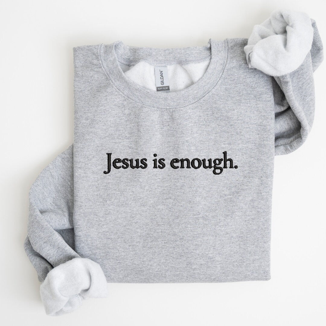 Jesus is enough Embroidered Sweatshirt