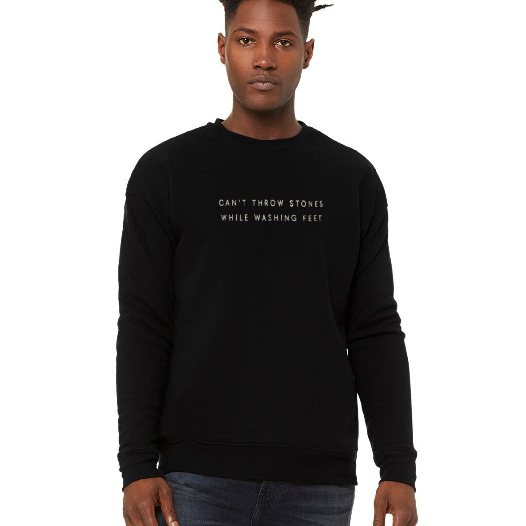 Cant Throw Stones While Washing Feet Embroidered Sweatshirt