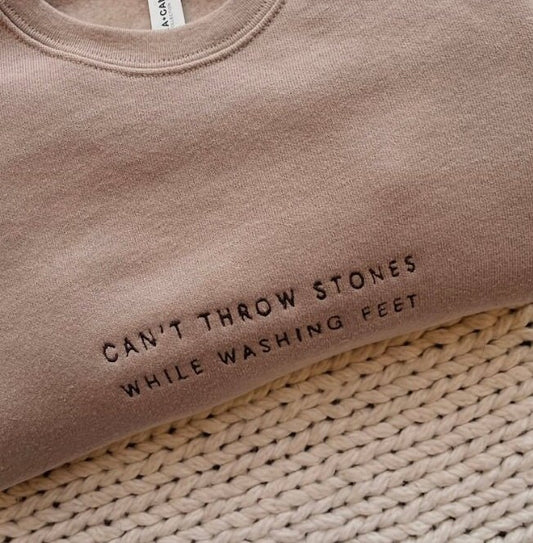 Cant Throw Stones While Washing Feet Embroidered Sweatshirt