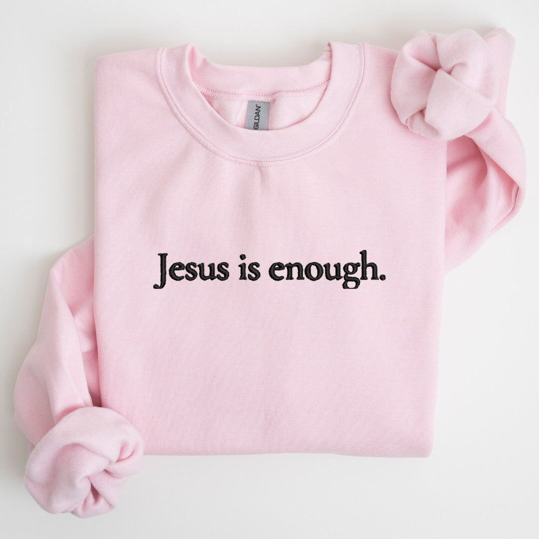Jesus is enough Embroidered Sweatshirt
